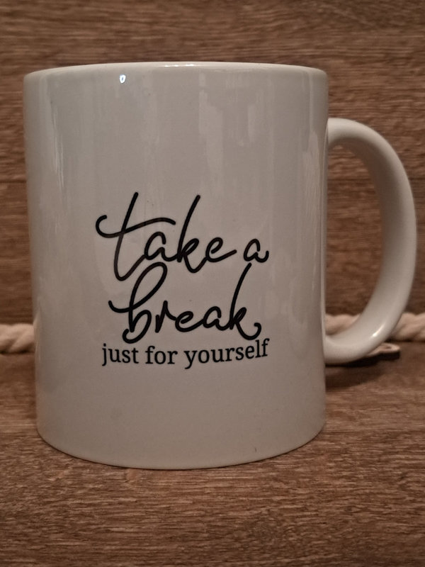 Tasse "take a break just for yourself"